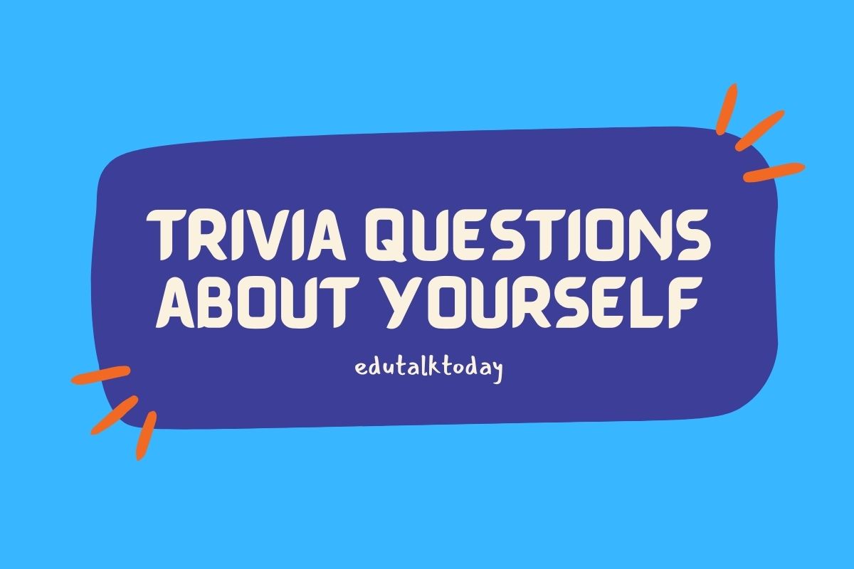 75 Trivia Questions about Yourself - EduTalkToday