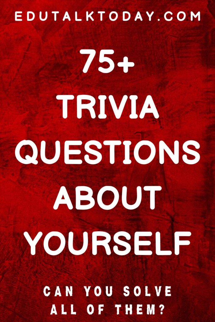 75 trivia questions about yourself