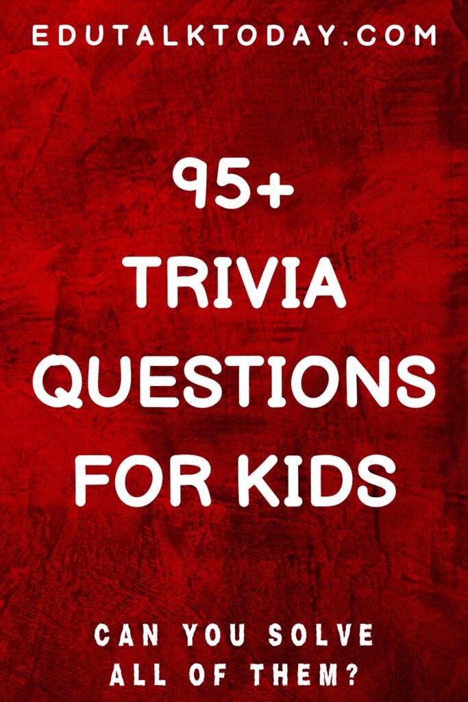 95 trivia questions for kids