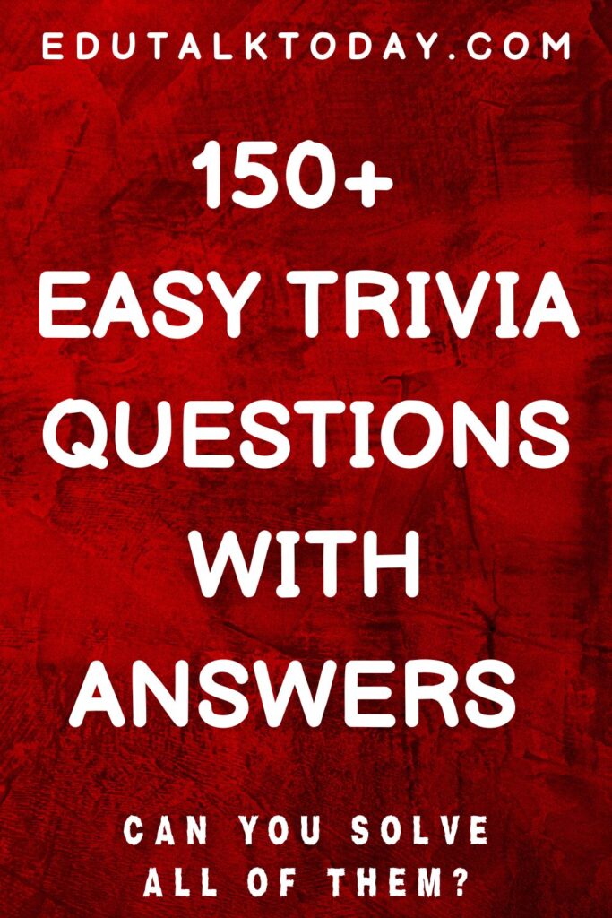 150 easy trivia questions with answers