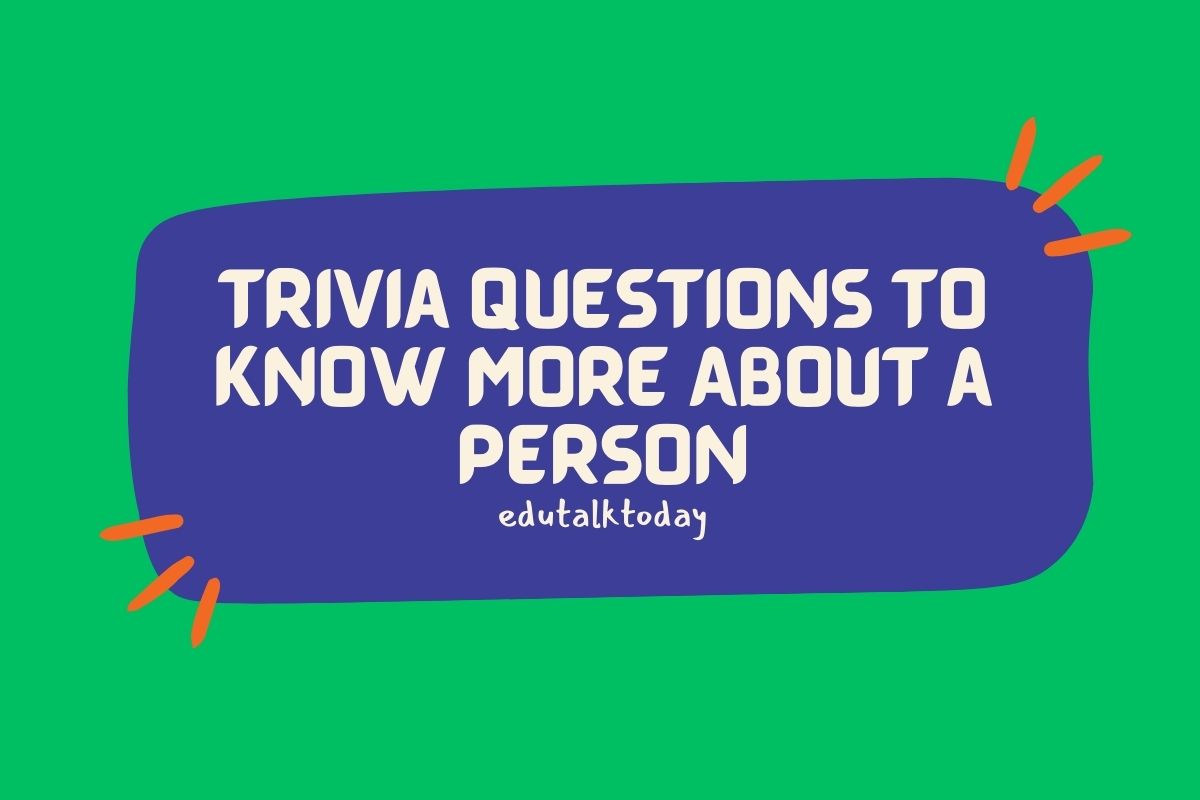 60 Trivia Questions To Know More About a Person - EduTalkToday