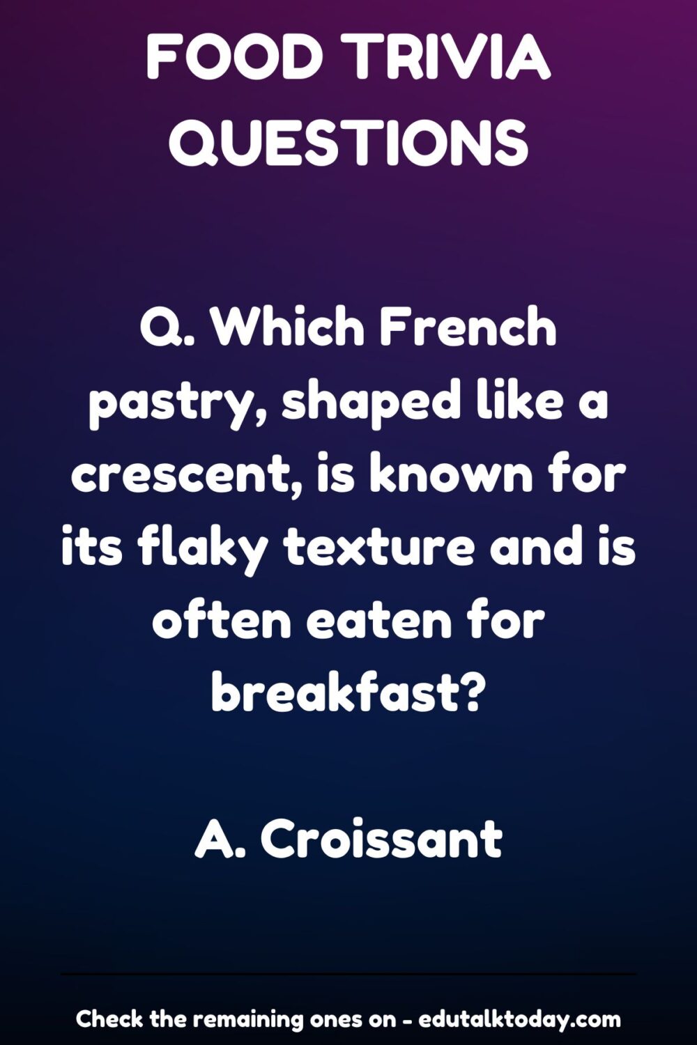 45 Trivia Questions About Food