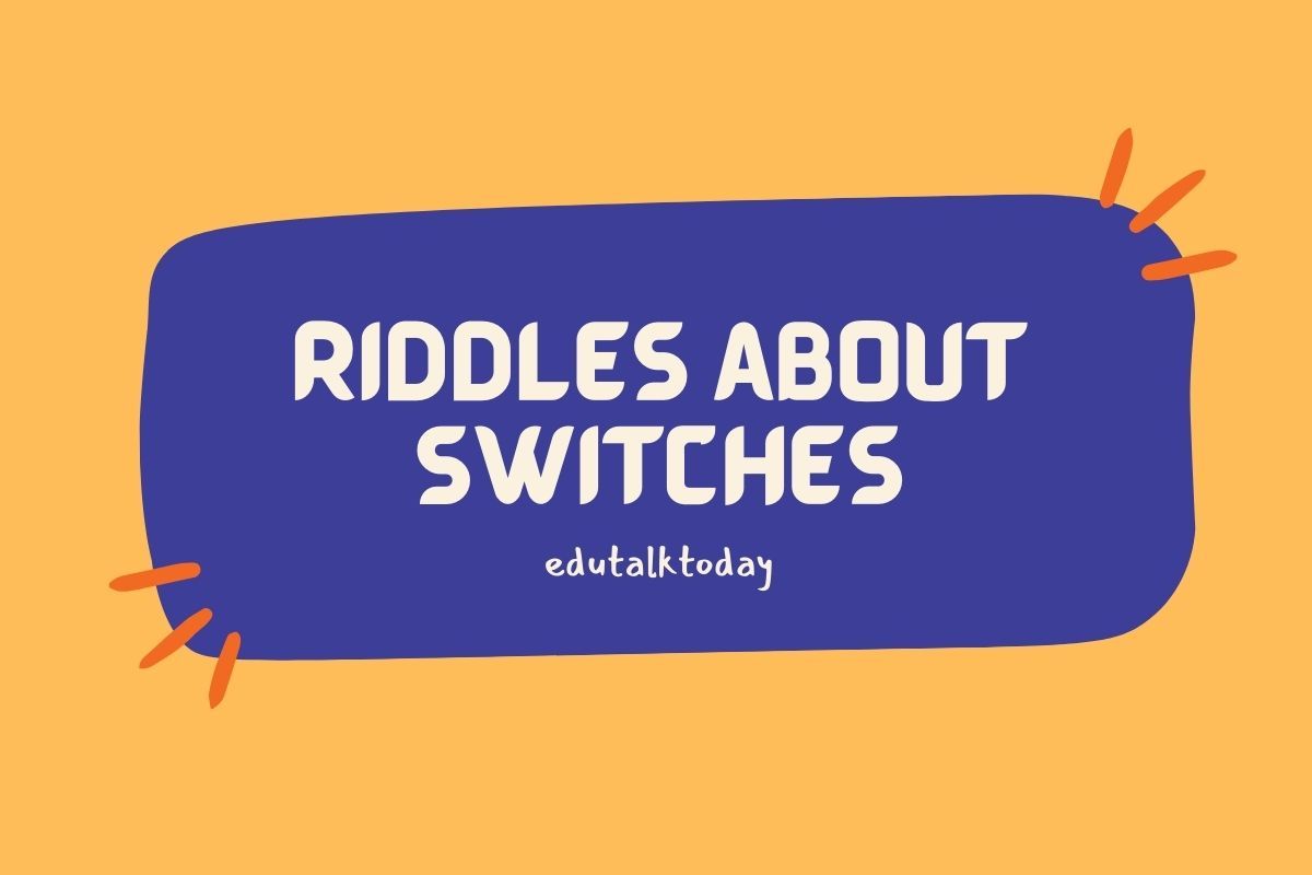 Riddles about Switches