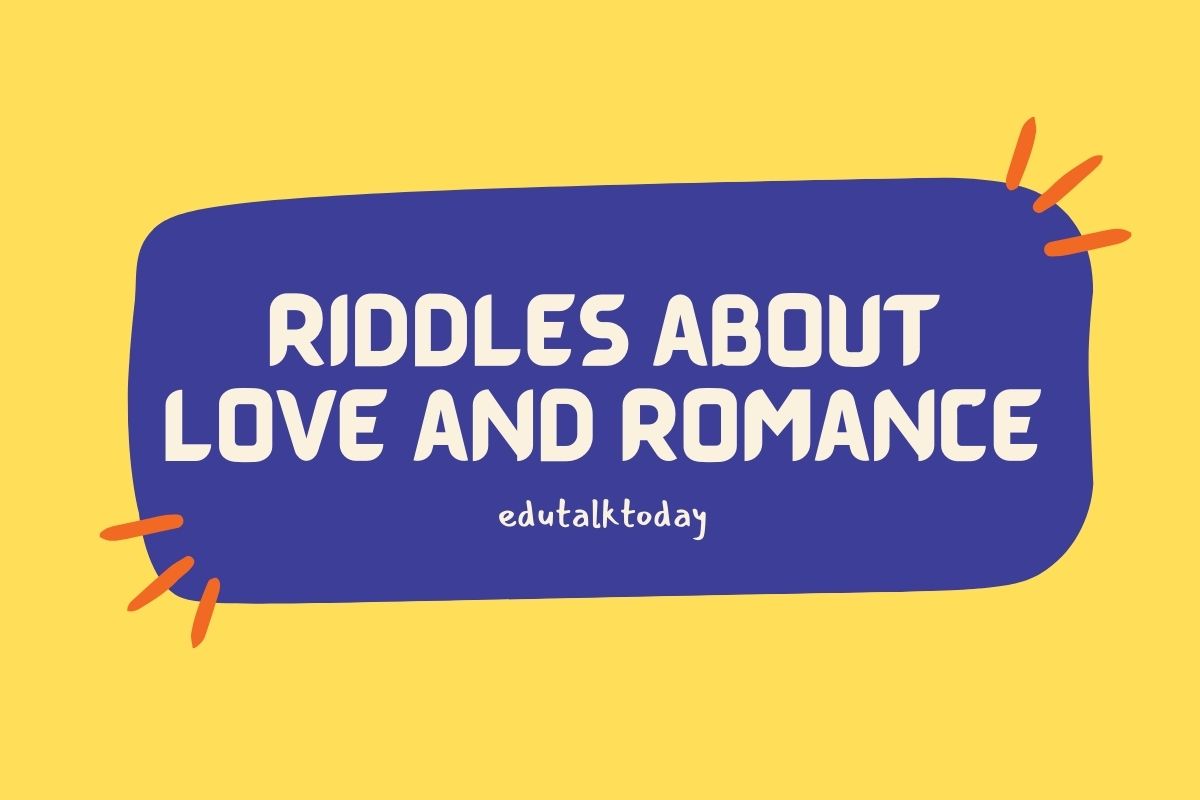 45 Riddles about Love and Romance Riddles about Love and Romance