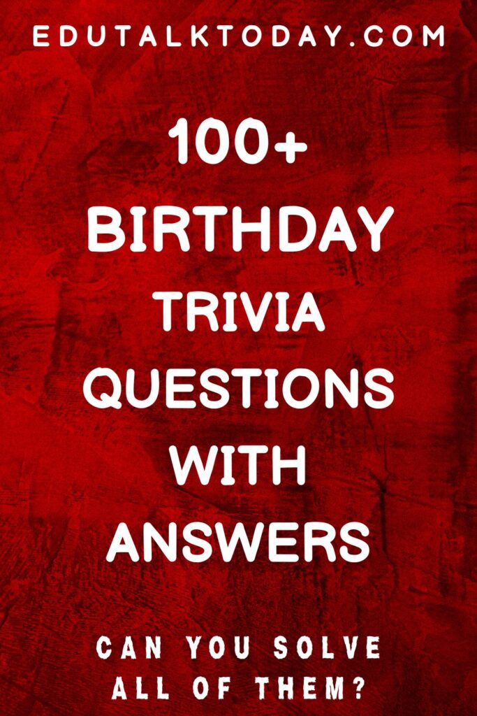 120 Birthday Trivia and Quiz Questions - EduTalkToday