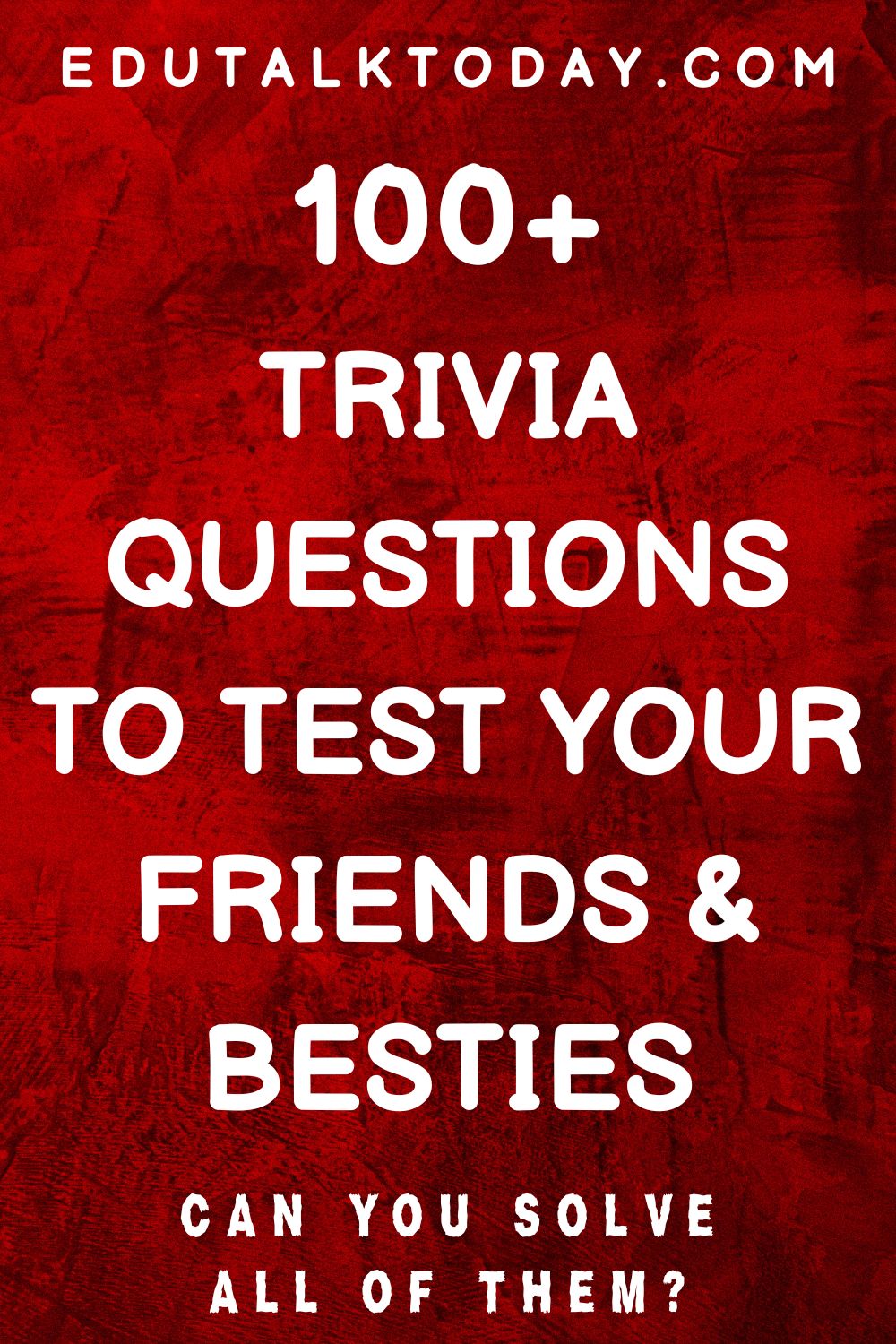 trivia questions to test your friends and besties