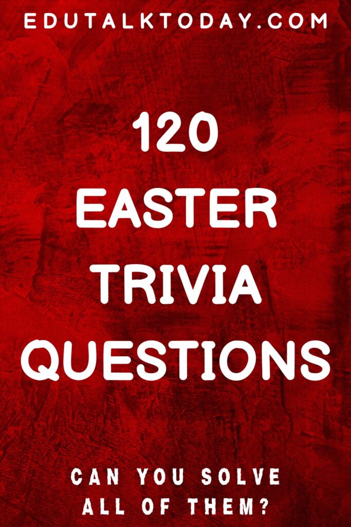 red background image with text - 120 easter trivia questions