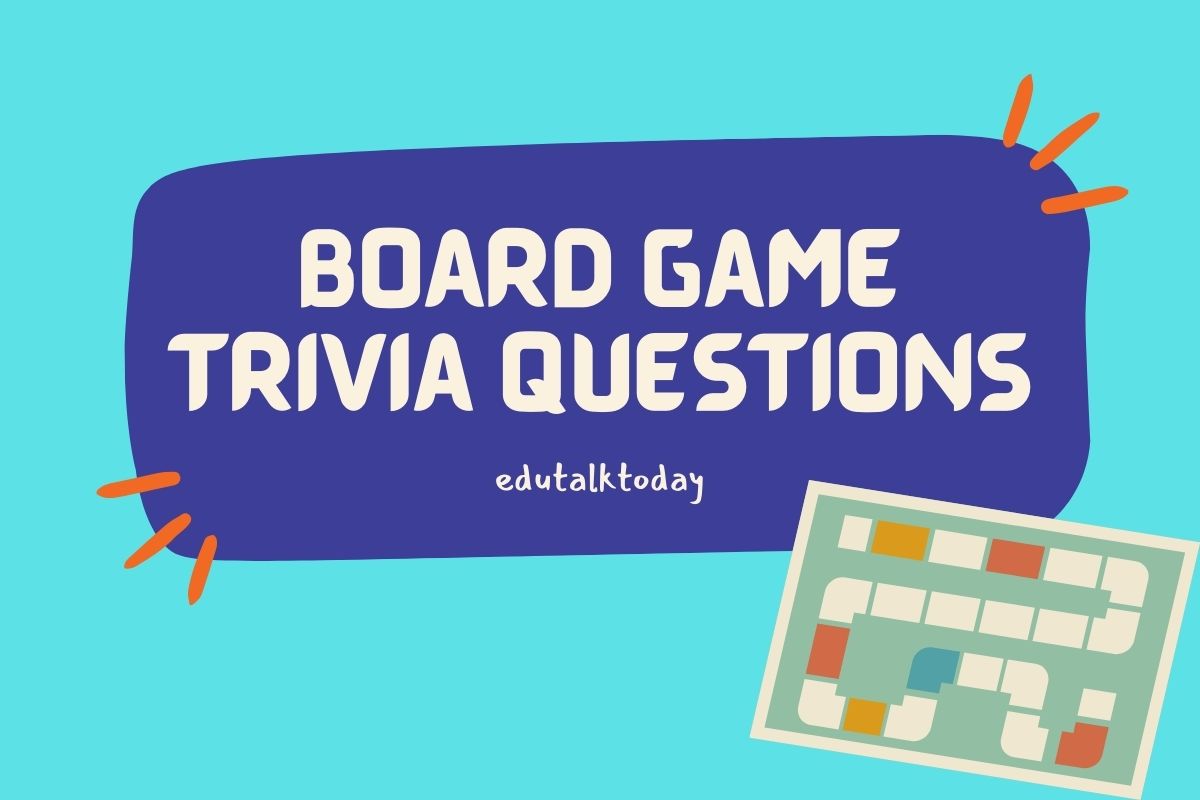 48 Board Game Trivia Questions EduTalkToday