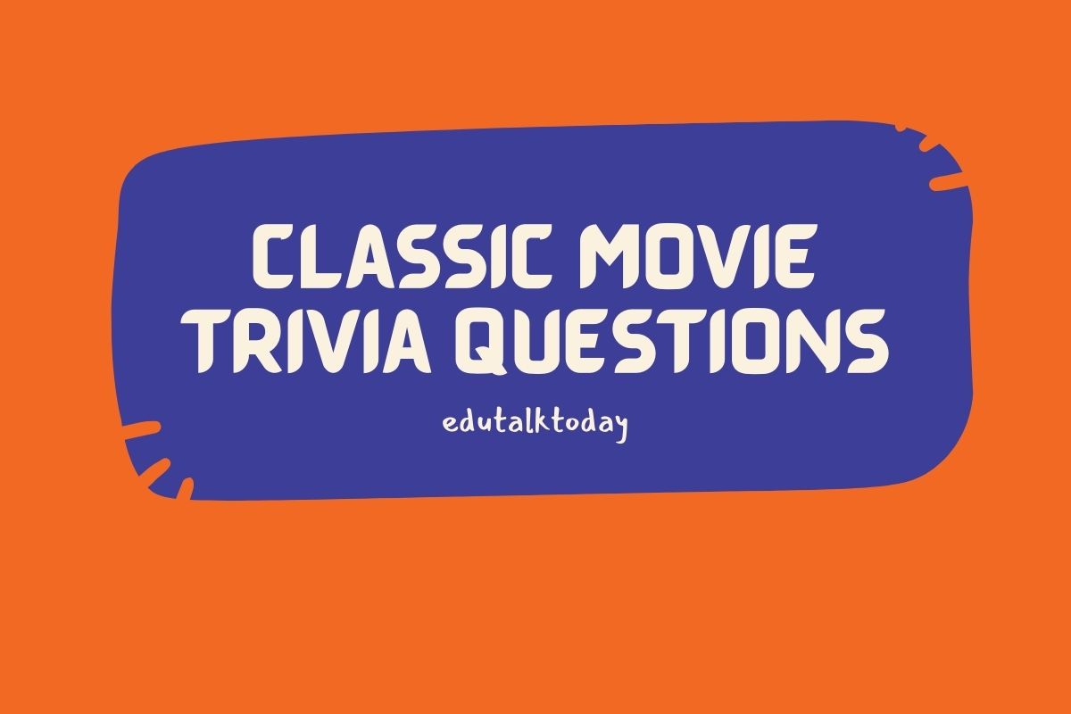 51 Classic Movies Trivia Questions Featured Image with Text - Classic Movie Trivia Questions