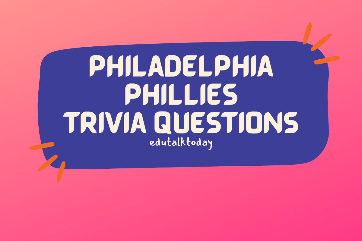 27 Philadelphia Phillies Trivia Questions EduTalkToday