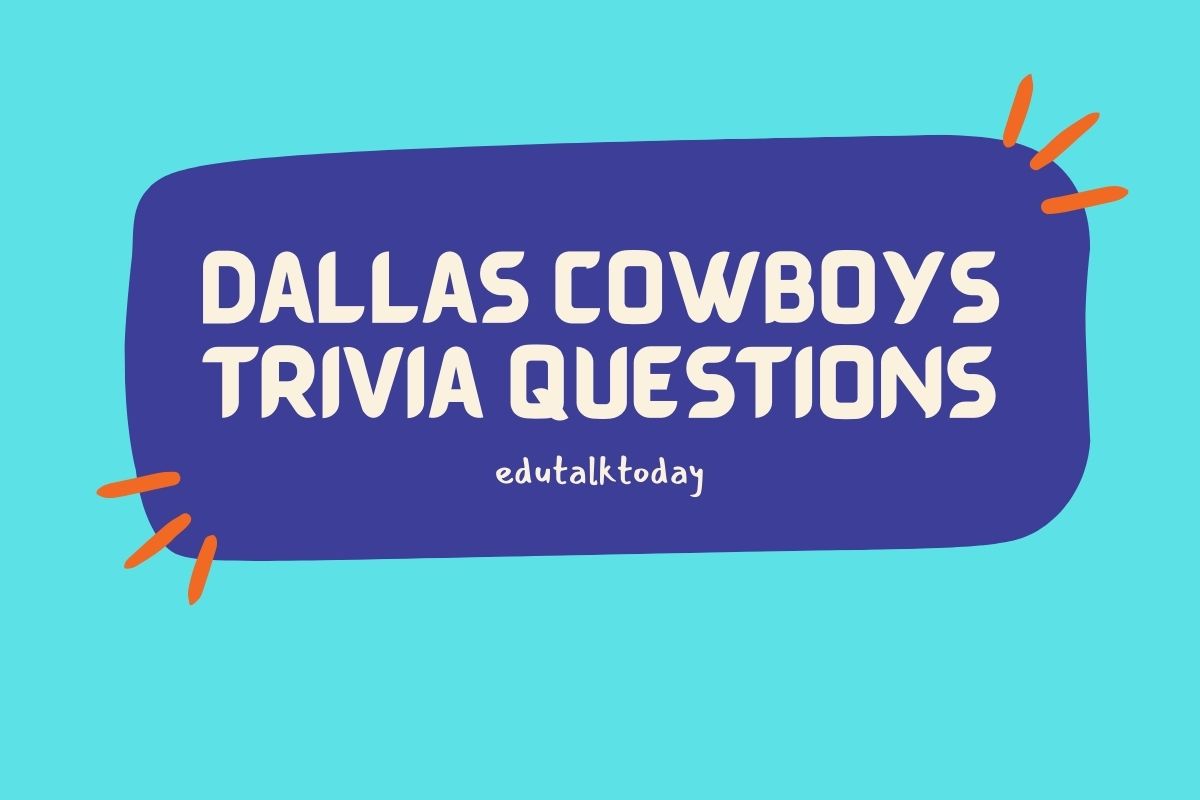 33 Dallas Cowboys Trivia Questions EduTalkToday