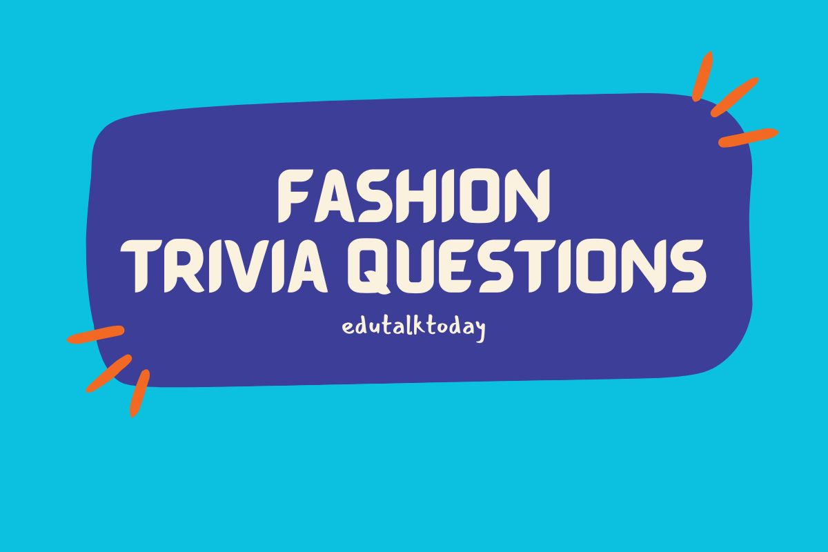 61 Fashion Trivia Questions EduTalkToday