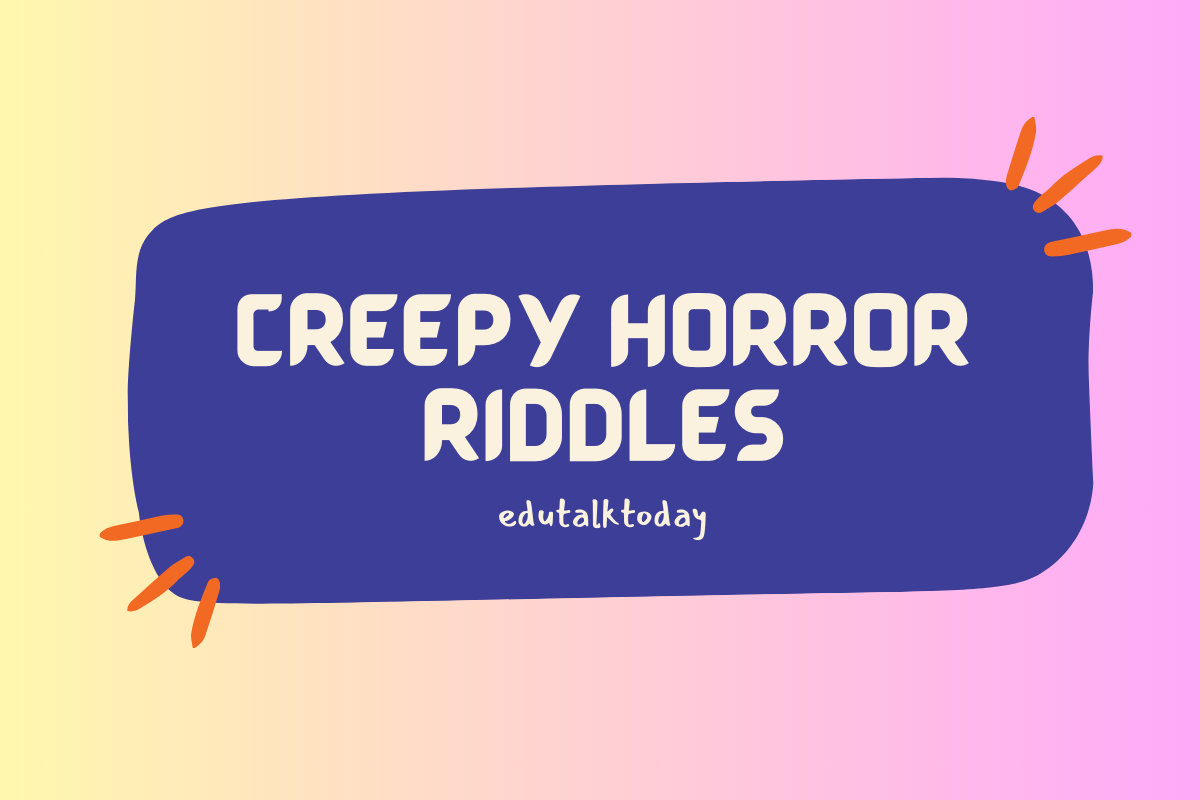 30 Creepy Horror Riddles - EduTalkToday