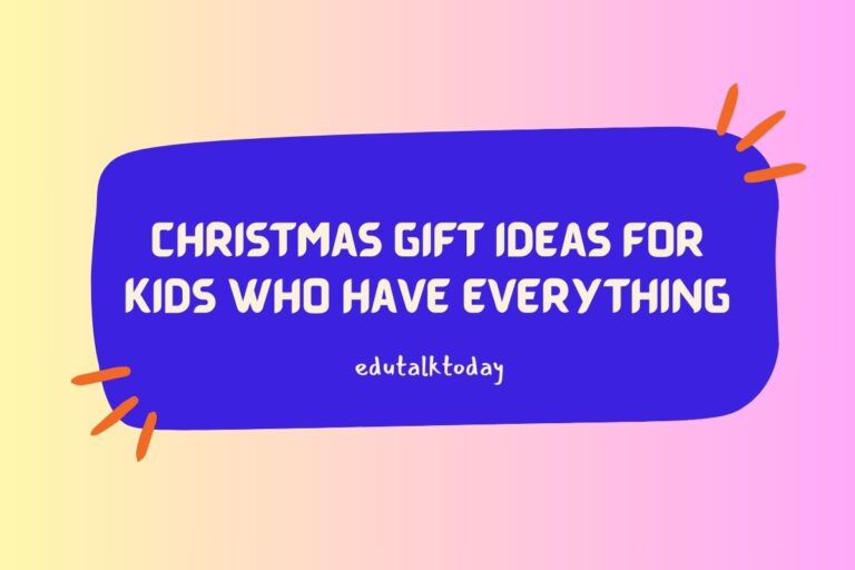 18 Christmas Gift Ideas for Kids Who Have Everything