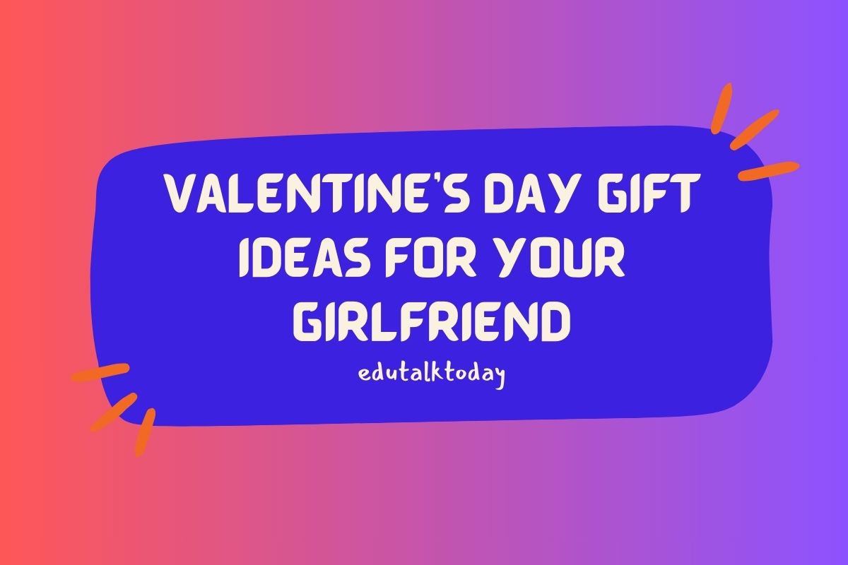 22 Valentine's Day Gift Ideas For Your Girlfriend 22 Valentine's Day Gift Ideas For Your Girlfriend