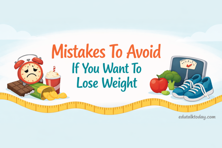 8 Mistakes To Avoid If You Want To Lose Weight